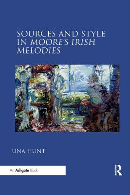 Sources and Style in Moore's Irish Melodies - Hunt, Una