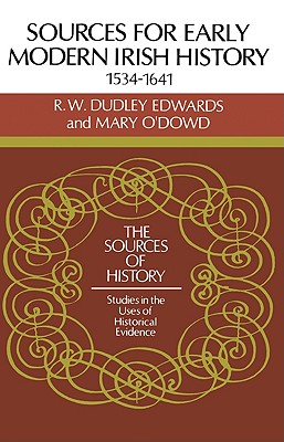 Sources for Modern Irish History 1534 1641 - Edwards, R W Dudley, and O'Dowd, Mary
