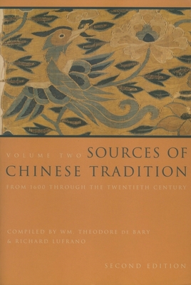 Sources of Chinese Tradition: From 1600 Through the Twentieth Century - Bary, Wm Theodore de (Editor), and Lufrano, Richard (Editor)