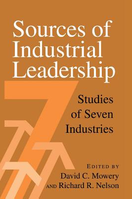 Sources of Industrial Leadership - Mowery, David C (Editor), and Nelson, Richard R (Editor)