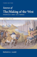 Sources of the Making of the West: Peoples and Cultures: Volume I: To 1740 - Lualdi, Katharine J