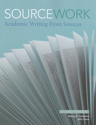 Sourcework: Academic Writing from Sources - Dollahite, Nancy, and Haun, Julie