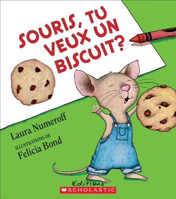Souris, Tu Veux Un Biscuit? - Bond, Felicia (Illustrator), and Numeroff, Laura Joffe