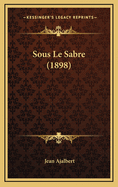 Sous Le Sabre (1898)