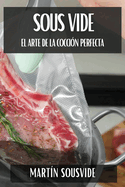 Sous Vide: El Arte de la Coccin Perfecta