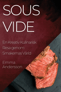 Sous Vide: En Kreativ Kulinarisk Resa genom Smakernas V?rld