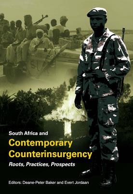 South Africa and contemporary counter-insurgency: Roots, practices, prospects - Baker, D., and Jordaan, E.