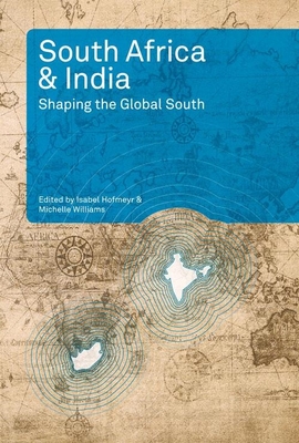 South Africa and India: Shaping the Global South - Hofmeyr, Isabel, and Williams, Michelle