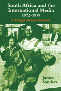South Africa and the International Media, 1972-1979: A Struggle for Representation
