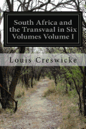 South Africa and the Transvaal in Six Volumes Volume I