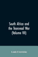 South Africa and the Transvaal War (Volume VII)