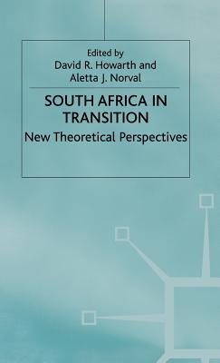 South Africa in Transition - Norval, Aletta J, and Howarth, David, Dr.