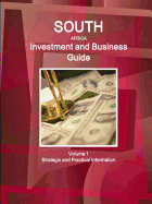 South Africa Investment and Business Guide Volume 1 Strategic and Practical Information