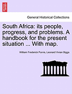 South Africa: Its People, Progress, and Problems. a Handbook for the Present Situation ... with Map.