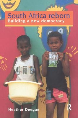 South Africa Reborn: Building A New Democracy - Deegan, Heather