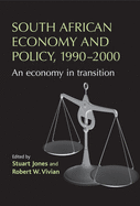 South African economy and policy, 1990-2000: An economy in transition