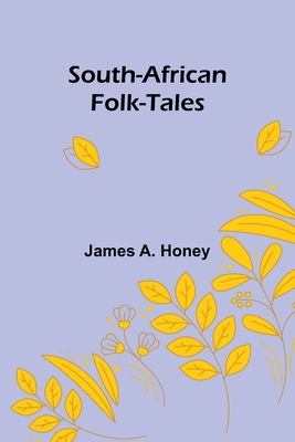 South-African Folk-Tales - A Honey, James