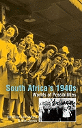 South Africa's 1940s: Worlds of Possibilities - Dubow, Saul (Editor), and Jeeves, Alan (Editor)