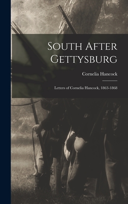 South After Gettysburg; Letters of Cornelia Hancock, 1863-1868 - Hancock, Cornelia 1840-1927