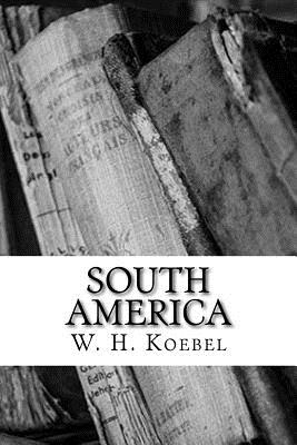 South America - Koebel, W H