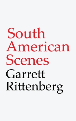 South American Scenes - Rittenberg, Garrett