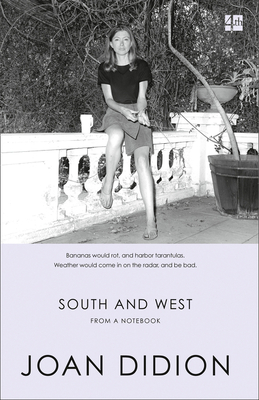 South and West: From a Notebook - Didion, Joan