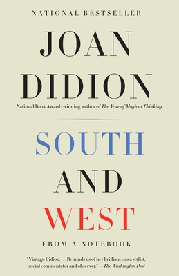 South and West: From a Notebook - Didion, Joan, and Rich, Nathaniel (Foreword by)