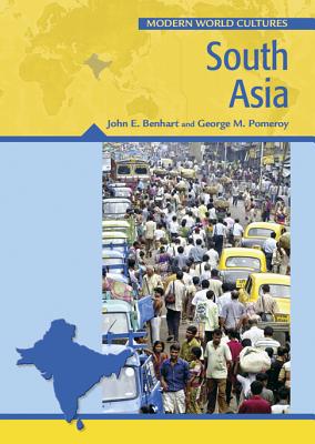 South Asia - Benhart, John, and Pomeroy, George, and Gritzner, Charles F, Professor (Editor)