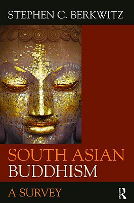 South Asian Buddhism: A Survey - Berkwitz, Stephen C