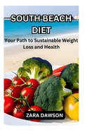 South Beach Diet: Your Path to Sustainable Weight Loss and Health