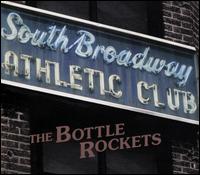 South Broadway Athletic Club - The Bottle Rockets