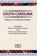 South Carolina: A Guide To The Palmetto State