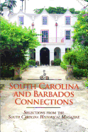 South Carolina and Barbados Connections: Selections from the South Carolina Historical Magazine - Hoffius, Stephen G (Introduction by)