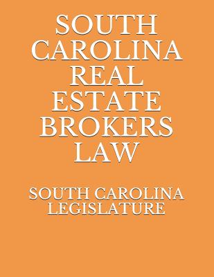 South Carolina Real Estate Brokers Law - Legislature, South Carolina