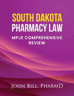 South Dakota Pharmacy Law: Mpje Comprehensive Review