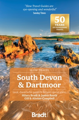 South Devon & Dartmoor (Slow Travel): Local, characterful guides to Britain's Special Places - Bradt, Hilary, and Booth, Janice
