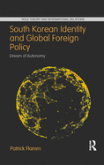 South Korean Identity and Global Foreign Policy: Dream of Autonomy