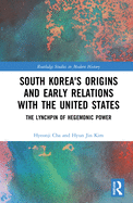 South Korea's Origins and Early Relations with the United States: The Lynchpin of Hegemonic Power