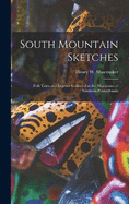 South Mountain Sketches; Folk Tales and Legends Collected in the Mountains of Southern Pennsylvania