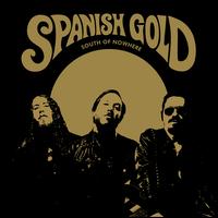 South of Nowhere - Spanish Gold