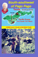 South-Southwest of Pago Pago: A Bible Lover's Guide to the Bah'? Faith.