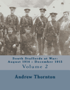 South Staffords at War: August 1914 - December 1915: Volume 2