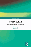 South Sudan: Post-Independence Dilemmas