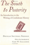 South to Posterity: An Introduction to the Writing of Confederate History