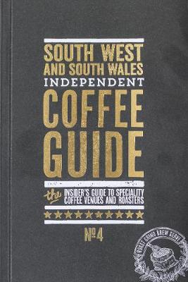South West and South Wales Independent Coffee Guide - Lewis, Kathryn (Editor)