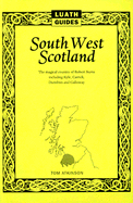 South West Scotland: The Magical Country of Robert Burns, Including Kyle, Carrick, Dumfries and Galloway