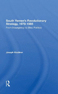 South Yemen's Revolutionary Strategy, 1970-1985: From Insurgency To Bloc Politics