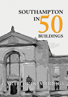 Southampton in 50 Buildings - Groombridge, Garth