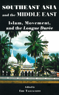 Southeast Asia and the Middle East: Islam, Movement, and the Longue Dure