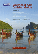 Southeast Asia Cruising Guide, Volume II: Indonesia & East Timor Singapore, West Peninsular, Malaysia, West Thailand, Papua, New Guinea and Palau
